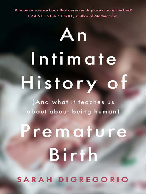 Title details for An Intimate History of Premature Birth by Sarah DiGregorio - Wait list